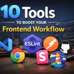 10 Tools That Will Improve Your Frontend Workflow and Boost Productivity