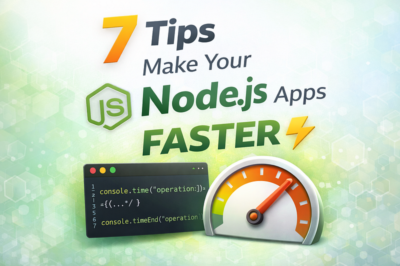 7 Tips That Will Make Your Node.js Apps Faster