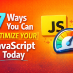 7 Ways You Can Optimize Your JavaScript Today