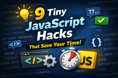 9 Tiny JavaScript Hacks That Save Your Time