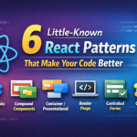 6 Little-Known React Patterns That Make Your Code Dramatically Better